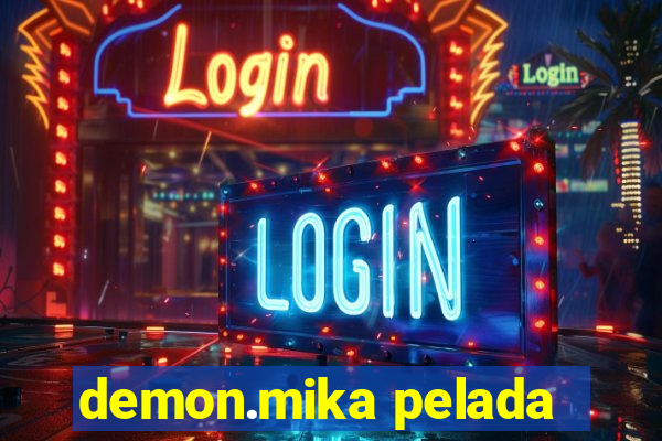 demon.mika pelada
