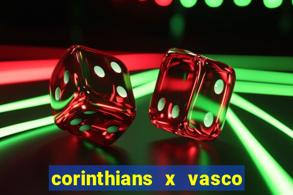 corinthians x vasco da gama ao vivo futemax