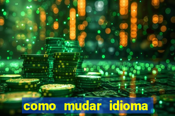 como mudar idioma party poker