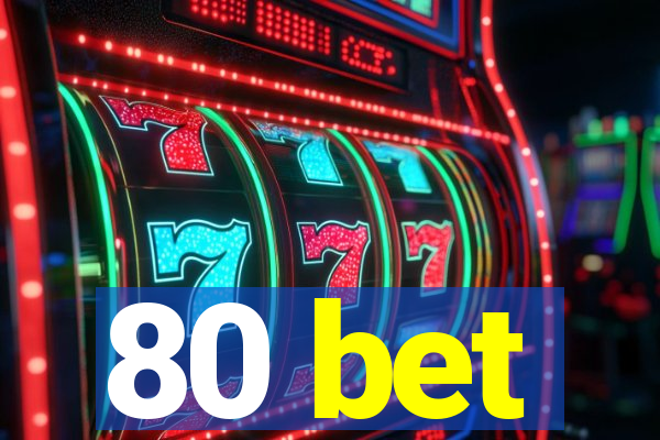 80 bet