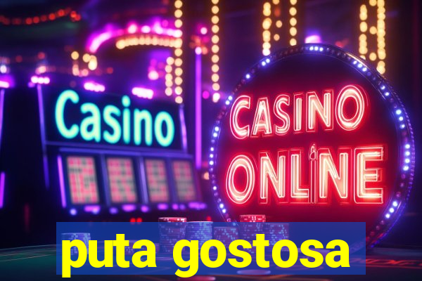 puta gostosa