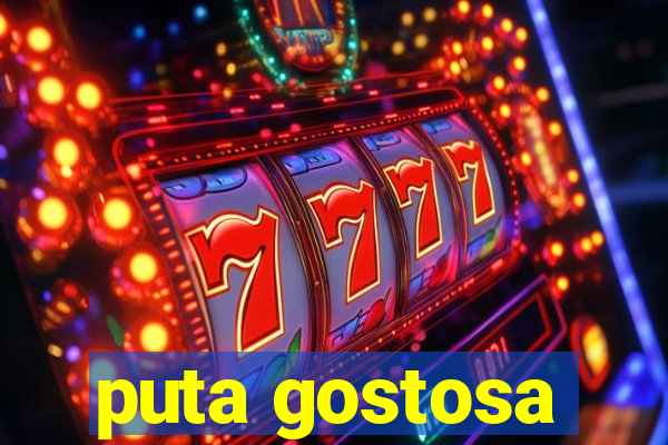 puta gostosa