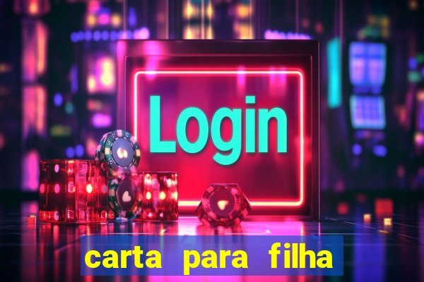 carta para filha em retiro