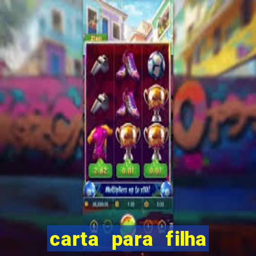 carta para filha em retiro