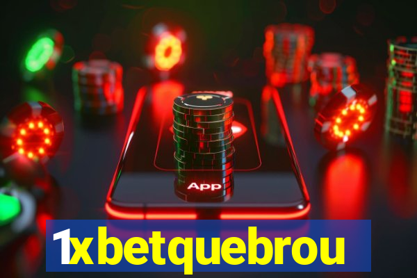 1xbetquebrou
