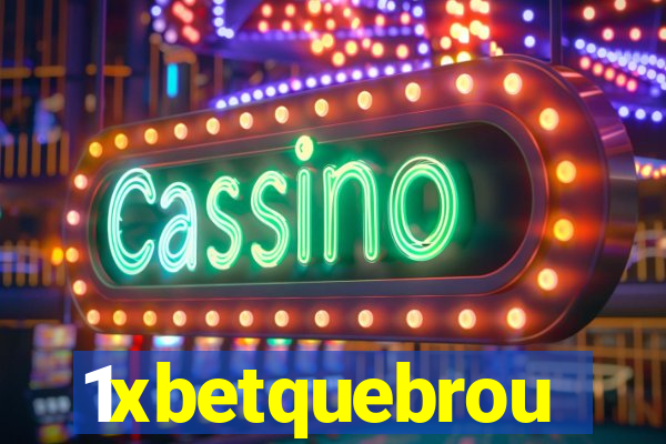 1xbetquebrou