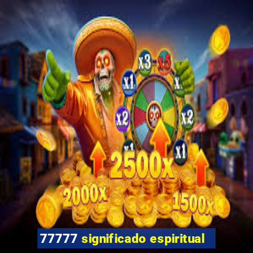 77777 significado espiritual