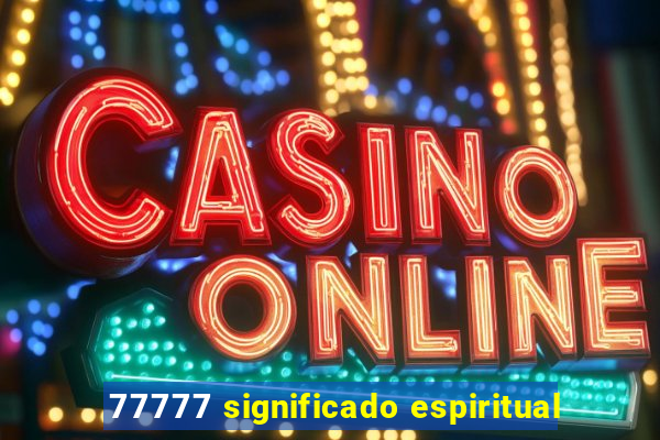 77777 significado espiritual