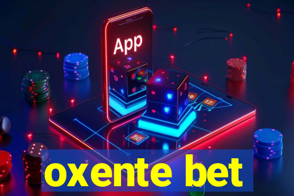 oxente bet