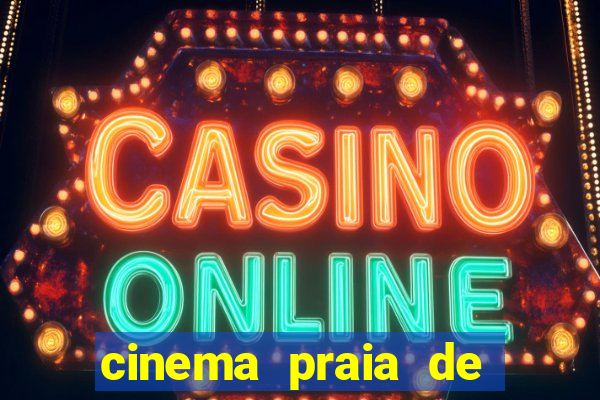 cinema praia de belas shopping