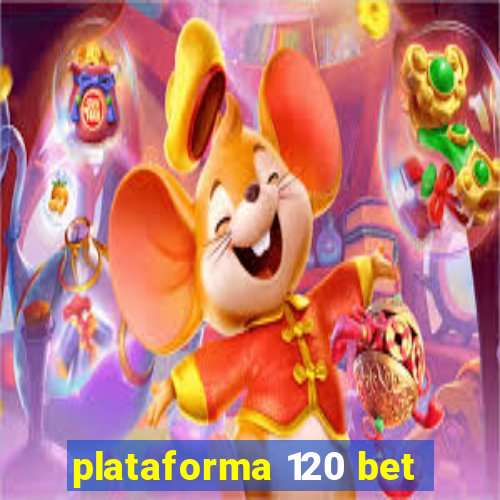 plataforma 120 bet