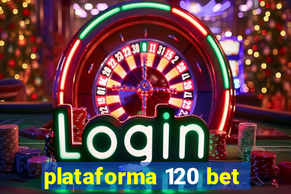 plataforma 120 bet