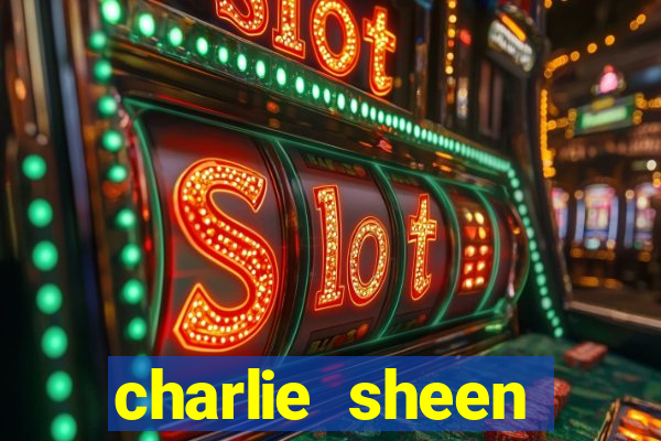 charlie sheen fortuna 2023