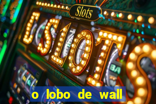 o lobo de wall street online