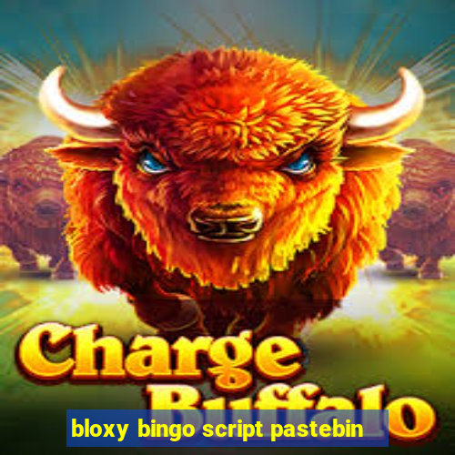 bloxy bingo script pastebin
