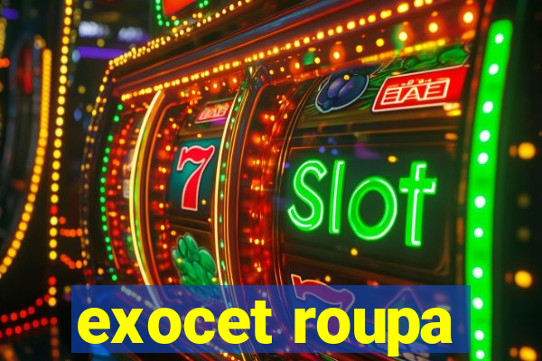 exocet roupa