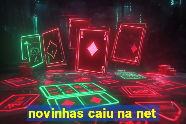 novinhas caiu na net