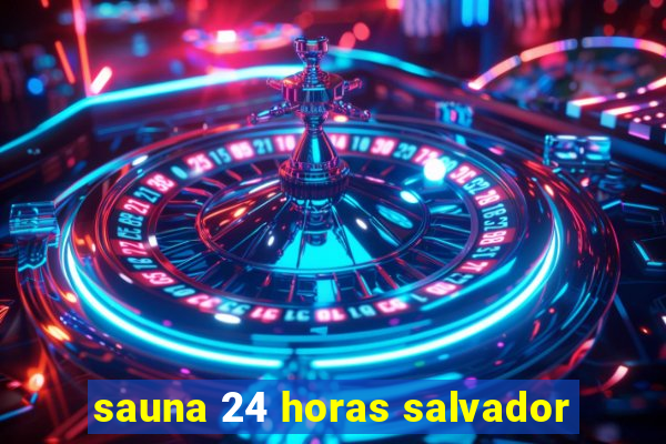 sauna 24 horas salvador