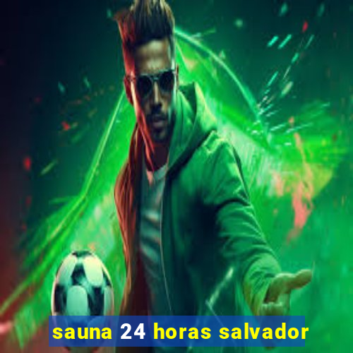 sauna 24 horas salvador