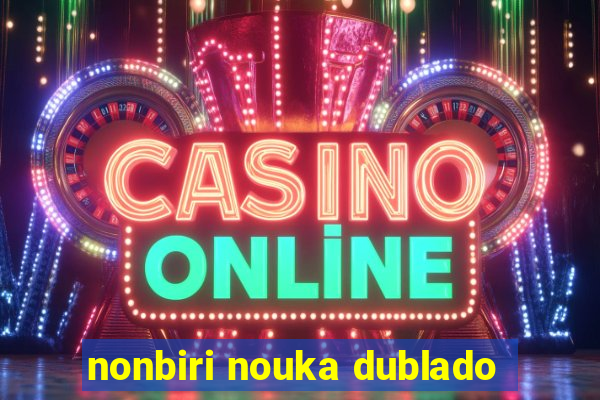nonbiri nouka dublado