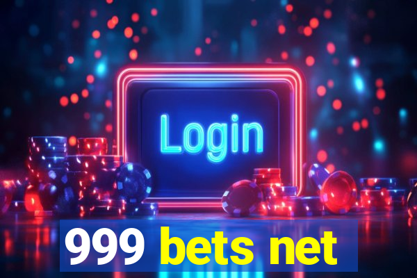 999 bets net