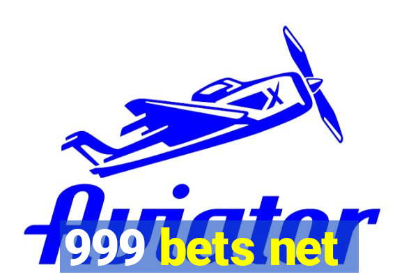999 bets net