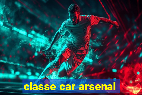 classe car arsenal