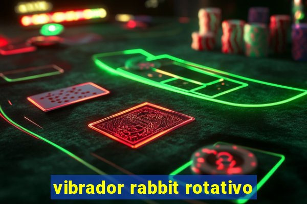 vibrador rabbit rotativo