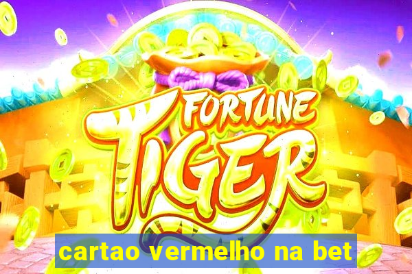 cartao vermelho na bet
