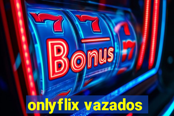 onlyflix vazados
