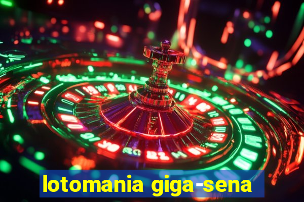 lotomania giga-sena