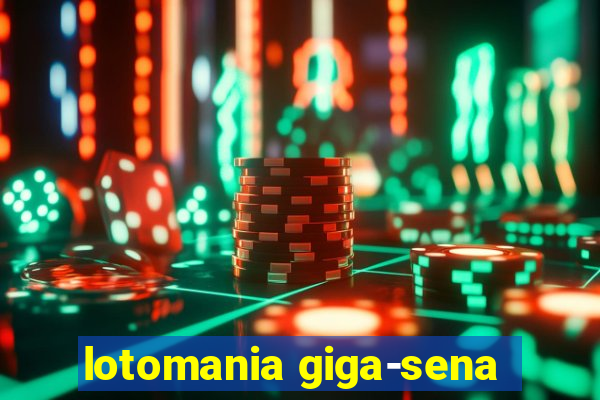 lotomania giga-sena