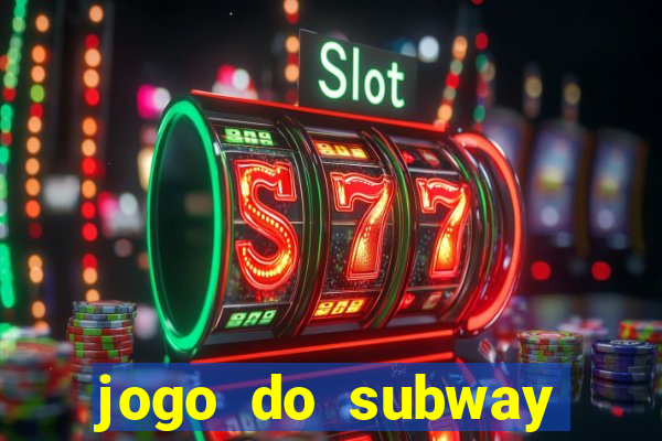 jogo do subway surf de ganhar dinheiro