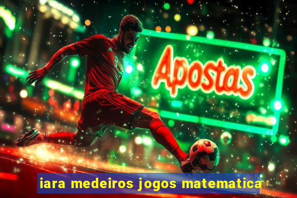 iara medeiros jogos matematica