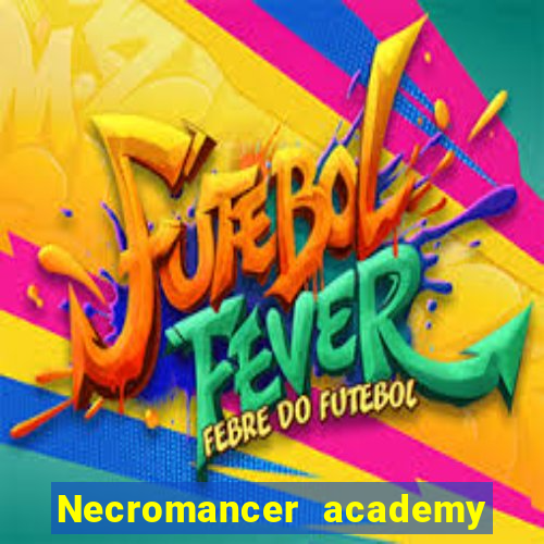 Necromancer academy and the genius summoner wiki
