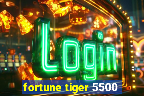 fortune tiger 5500