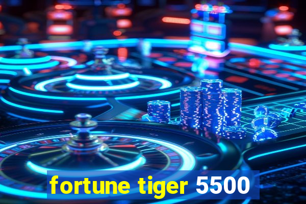 fortune tiger 5500