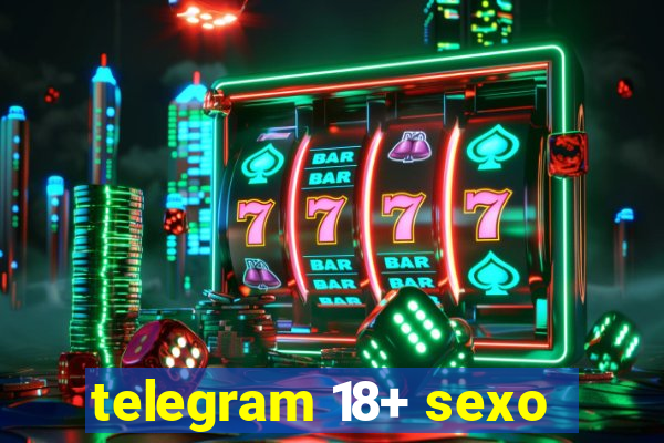 telegram 18+ sexo
