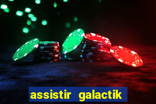 assistir galactik football dublado