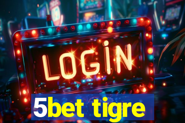 5bet tigre