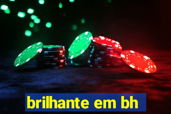 brilhante em bh
