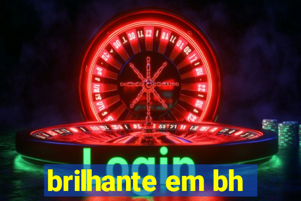 brilhante em bh