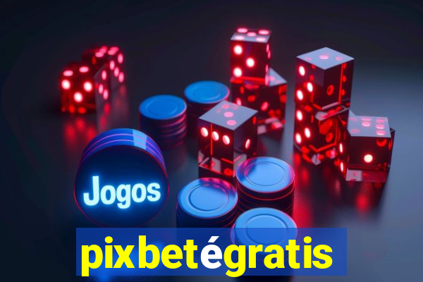 pixbetégratis