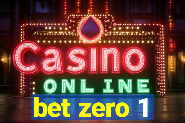bet zero 1