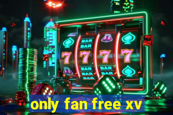 only fan free xv