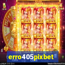 erro405pixbet