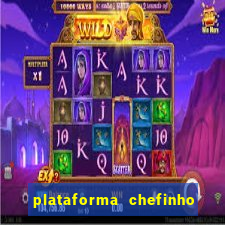 plataforma chefinho 777 bet