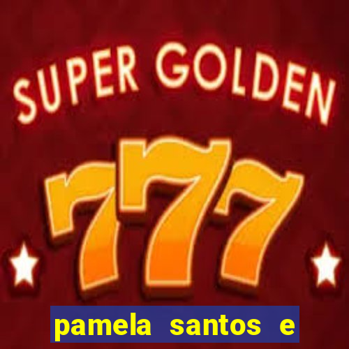 pamela santos e kid bengala