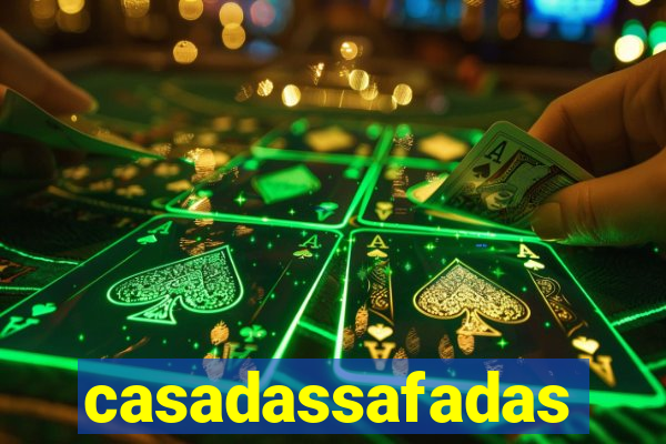 casadassafadas