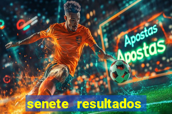 senete resultados de ayer
